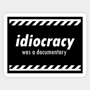 idiocracy was a documentary Sticker